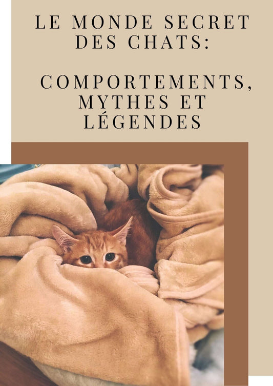 Le monde secret des chats comportements, mythes et légendes - La Chattitude